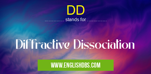 DD means Diffractive Dissociation DD
