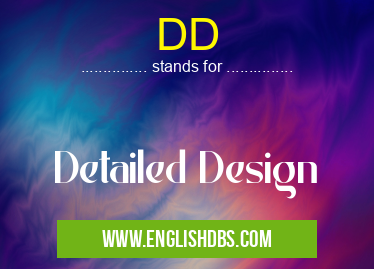 DD means Detailed Design DD