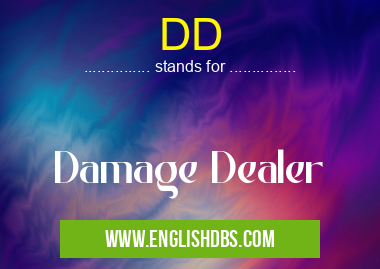 DD means Damage Dealer DD
