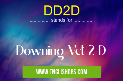 DD2D means Downing Vct 2 D DD2D