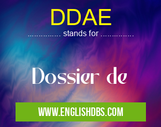 DDAE means Dossier de DDAE