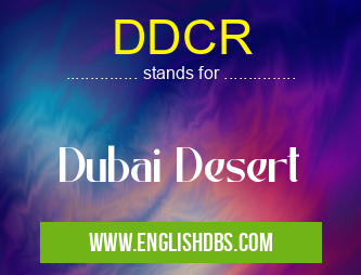 DDCR means Dubai Desert DDCR