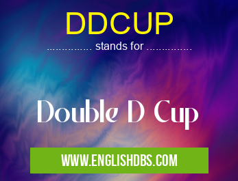 DDCUP means Double D Cup DDCUP