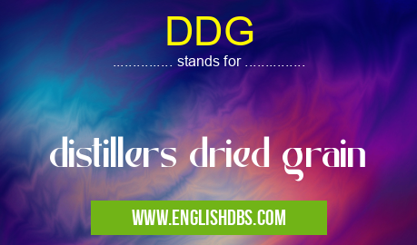 DDG means distillers dried grain DDG
