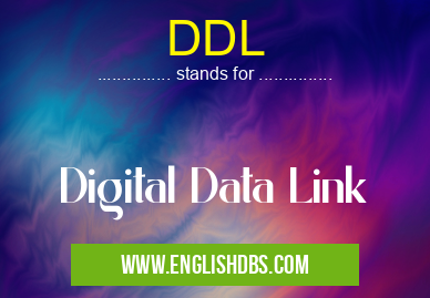 DDL means Digital Data Link DDL