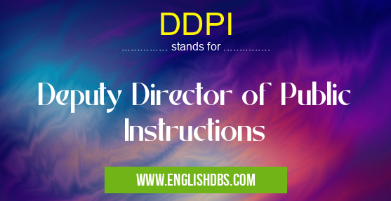 DDPI means Deputy Director of Public Instructions DDPI