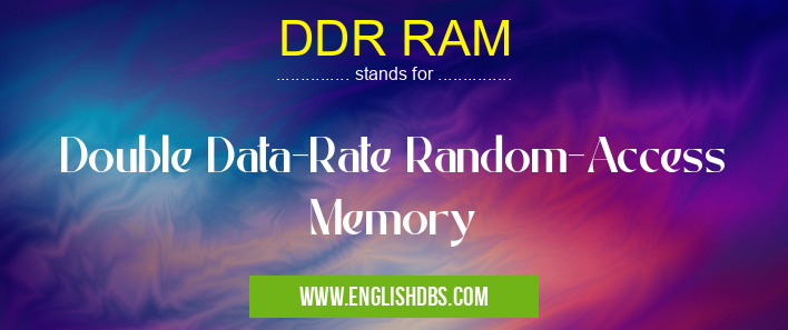 DDR RAM means Double Data-Rate Random-Access Memory DDR RAM