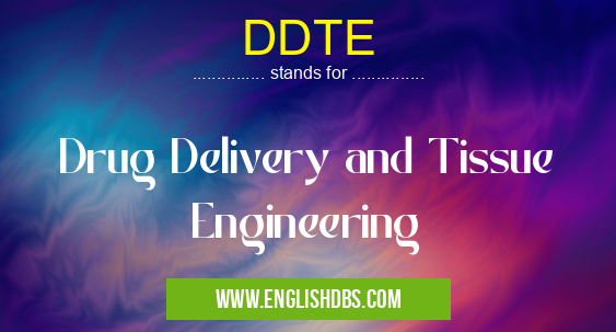 DDTE means Drug Delivery and Tissue Engineering DDTE