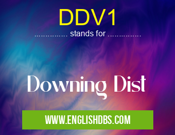 DDV1 means Downing Dist DDV1