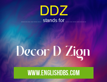 DDZ means Decor D Zign DDZ