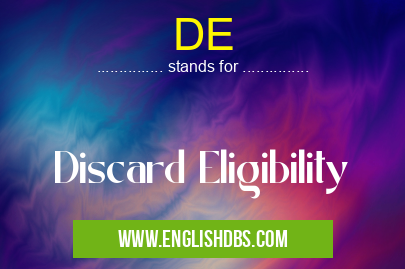 DE means Discard Eligibility DE