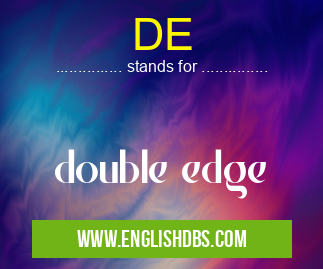DE means double edge DE