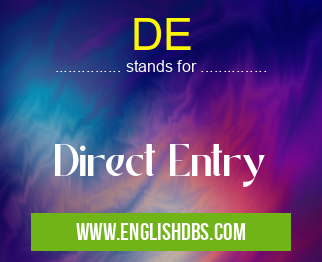 DE means Direct Entry DE