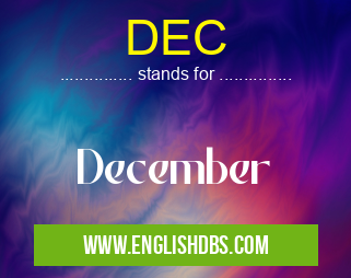 DEC means December DEC