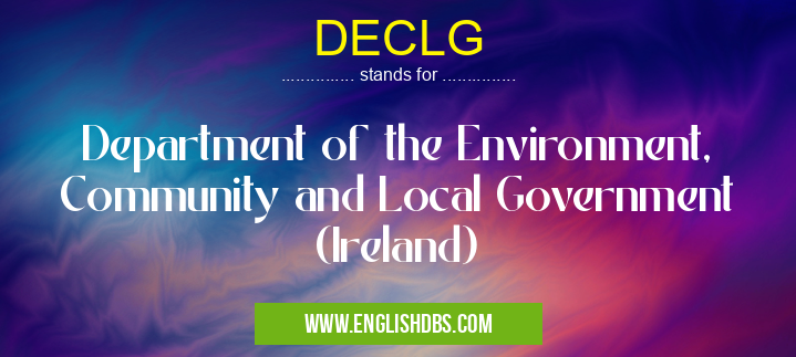 DECLG means Department of the Environment, Community and Local Government (Ireland) DECLG