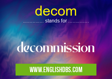 decom means decommission decom