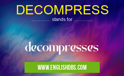 DECOMPRESS means decompresses DECOMPRESS