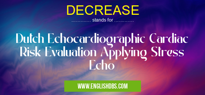 DECREASE means Dutch Echocardiographic Cardiac Risk Evaluation Applying Stress Echo DECREASE
