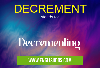 DECREMENT means Decrementing DECREMENT