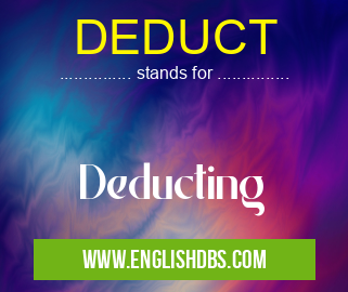 DEDUCT means Deducting DEDUCT
