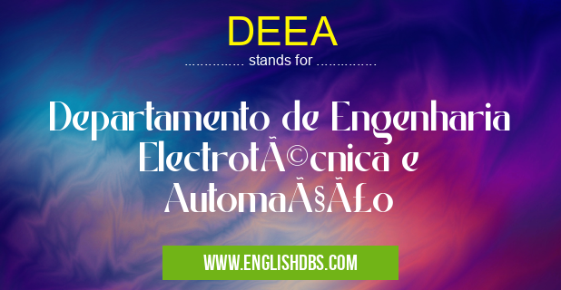 DEEA means Departamento de Engenharia Electrotécnica e Automação DEEA
