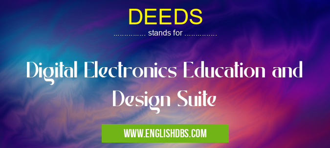 DEEDS means Digital Electronics Education and Design Suite DEEDS