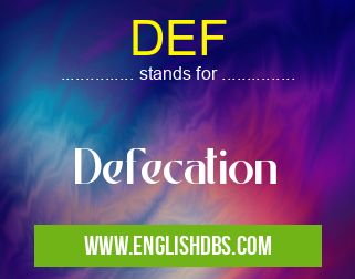 DEF means Defecation DEF