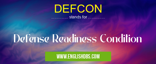 DEFCON means Defense Readiness Condition DEFCON