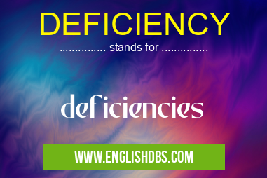 DEFICIENCY means deficiencies DEFICIENCY