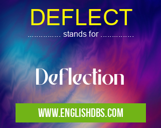 DEFLECT means Deflection DEFLECT