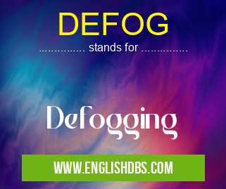 DEFOG means Defogging DEFOG