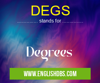 DEGS means Degrees DEGS