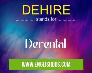 DEHIRE means Derental DEHIRE