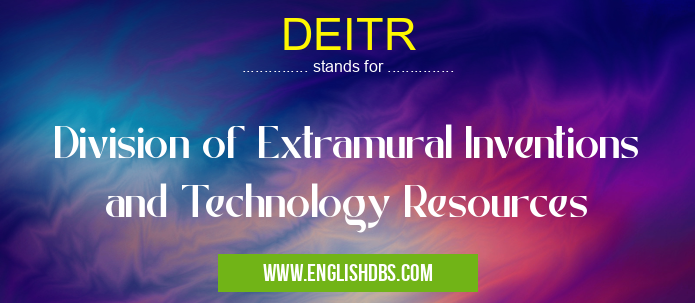 DEITR means Division of Extramural Inventions and Technology Resources DEITR