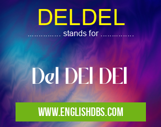 DELDEL means Del DEl DEl DELDEL