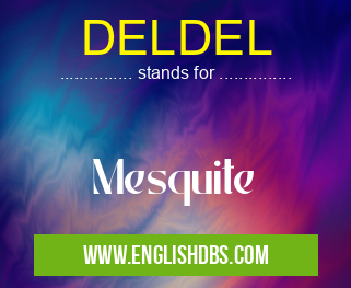 DELDEL means Mesquite DELDEL