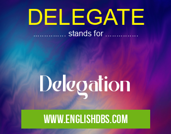 DELEGATE means Delegation DELEGATE