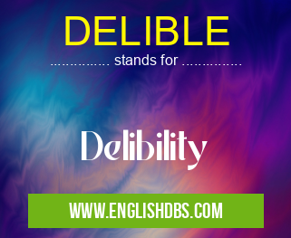 DELIBLE means Delibility DELIBLE