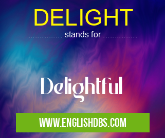 DELIGHT means Delightful DELIGHT