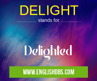 DELIGHT means Delighted DELIGHT