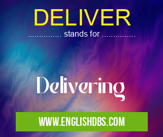 DELIVER means Delivering DELIVER