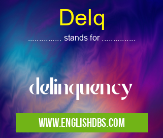 Delq means delinquency Delq