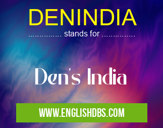 DENINDIA means Den's India DENINDIA