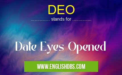 DEO means Date Eyes Opened DEO