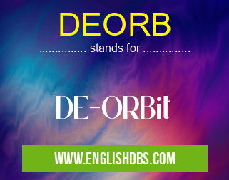 DEORB means DE-ORBit DEORB