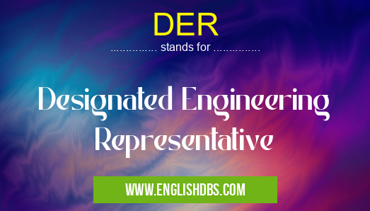DER means Designated Engineering Representative DER