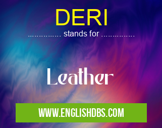 DERI means Leather DERI