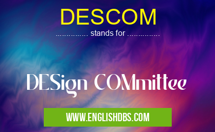 DESCOM means DESign COMmittee DESCOM