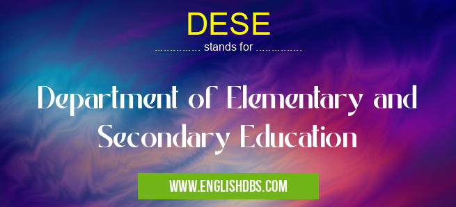DESE means Department of Elementary and Secondary Education DESE