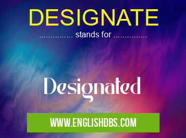 DESIGNATE means Designated DESIGNATE